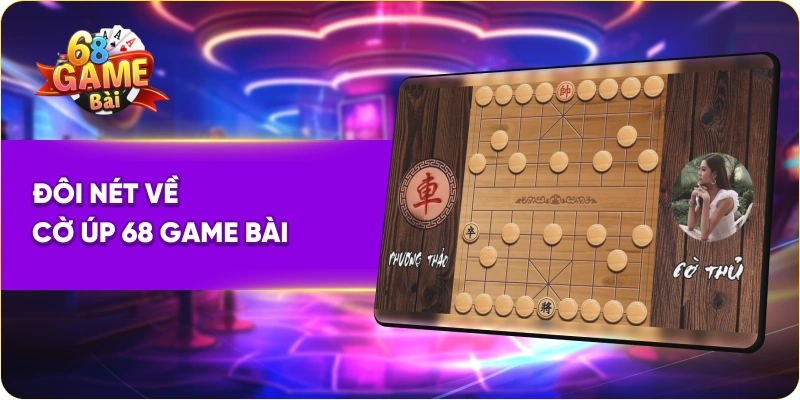 Đôi nét về cờ úp 68 Game Bài
